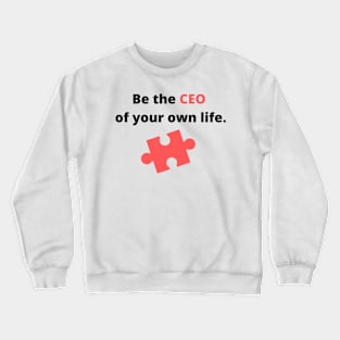 Be The CEO Crewneck Sweatshirt